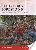 Forêt de Teutoburg 9 ap. J.-C. : La destruction de Varus et de ses légions - Teutoburg Forest AD 9: The Destruction of Varus and His Legions