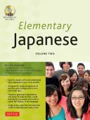Elementary Japanese Volume Two : Ce manuel de langue japonaise intermédiaire enseigne de manière experte les Kanji, les Hiragana, les Katakana, la parole et l'écoute (Audio-C) - Elementary Japanese Volume Two: This Intermediate Japanese Language Textbook Expertly Teaches Kanji, Hiragana, Katakana, Speaking & Listening (Audio-C