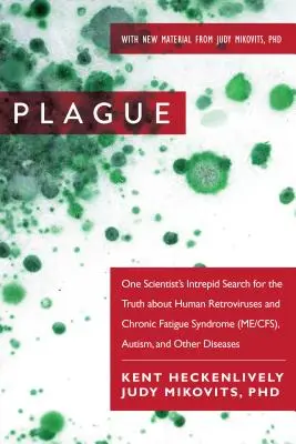 La peste : La recherche intrépide d'un scientifique pour la vérité sur les rétrovirus humains et le syndrome de fatigue chronique (Me/Cfs), Autisme, - Plague: One Scientist's Intrepid Search for the Truth about Human Retroviruses and Chronic Fatigue Syndrome (Me/Cfs), Autism,