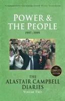 Journal d'Alastair Campbell, Volume 2 : Le pouvoir et le peuple, 1997-1999, l'édition complète - The Alastair Campbell Diaries, Volume Two: Power and the People, 1997-1999, the Complete Edition