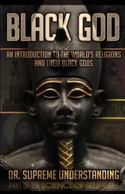 Dieu noir : Une introduction aux religions du monde et à leurs dieux noirs - Black God: An Introduction to the World's Religions and Their Black Gods