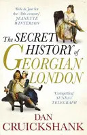 Histoire secrète du Londres géorgien - Comment les salaires du péché ont façonné la capitale - Secret History of Georgian London - How the Wages of Sin Shaped the Capital