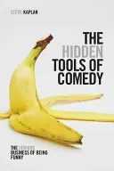 Les outils cachés de la comédie : le sérieux de la drôlerie - The Hidden Tools of Comedy: The Serious Business of Being Funny