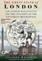 La grande puanteur de Londres : Sir Joseph Bazalgette et l'assainissement de la capitale victorienne - The Great Stink of London: Sir Joseph Bazalgette and the Cleansing of the Victorian Capital