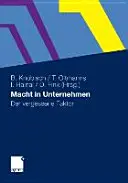 La force dans l'entreprise : Le facteur déterminant - Macht in Unternehmen: Der Vergessene Faktor