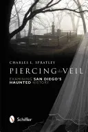 Percer le voile : examiner l'histoire hantée de San Diego - Piercing the Veil: Examining San Diego's Haunted History