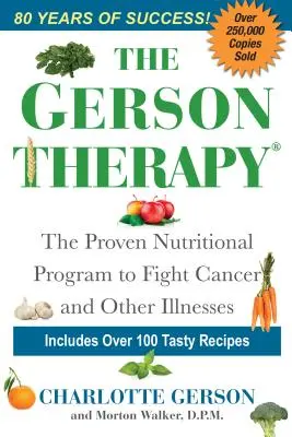 La Thérapie de Gerson : Le programme nutritionnel naturel pour combattre le cancer et d'autres maladies - The Gerson Therapy: The Natural Nutritional Program to Fight Cancer and Other Illnesses