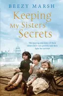 Keeping My Sisters' Secrets - Une histoire vraie de fraternité, d'épreuves et de survie. - Keeping My Sisters' Secrets - A True Story of Sisterhood, Hardship, and Survival