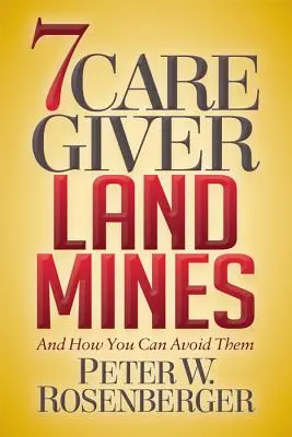 7 mines terrestres pour les aidants : Et comment les éviter - 7 Caregiver Landmines: And How You Can Avoid Them