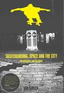 Le skateboard, l'espace et la ville - Skateboarding, Space and the City