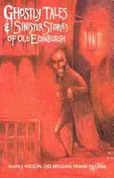 Histoires de fantômes et histoires sinistres du vieil Édimbourg - Ghostly Tales and Sinister Stories of Old Edinburgh