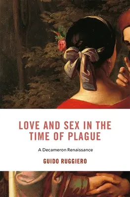 Amour et sexe au temps de la peste : La Renaissance du Décaméron - Love and Sex in the Time of Plague: A Decameron Renaissance