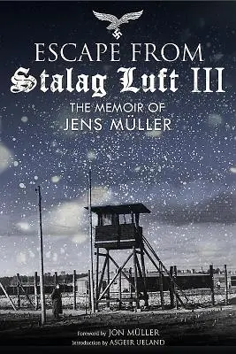 La grande évasion du Stalag Luft III : les mémoires de Jens Mller - The Great Escape from Stalag Luft III: The Memoir of Jens Mller