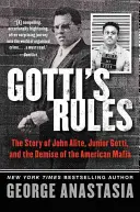 Les règles de Gotti : L'histoire de John Alite, de Junior Gotti et de la disparition de la mafia américaine - Gotti's Rules: The Story of John Alite, Junior Gotti, and the Demise of the American Mafia