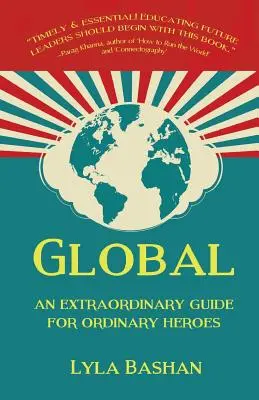 Global : un guide extraordinaire pour les héros ordinaires - Global: An Extraordinary Guide for Ordinary Heroes