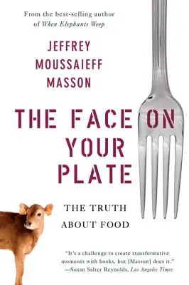 Le visage de votre assiette : La vérité sur l'alimentation - The Face on Your Plate: The Truth about Food