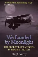 Nous avons atterri au clair de lune - 2e éd : Les débarquements secrets de la RAF en France 1940-1944 - We Landed by Moonlight - 2nd Ed: Secret RAF Landings in France 1940-1944