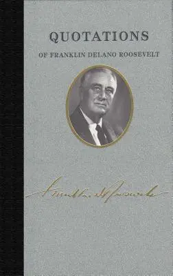 Citations de Franklin Delano Roosevelt - Quotations of Franklin Delano Roosevelt