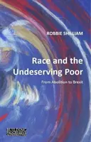 La race et les pauvres sans mérite : de l'abolition au Brexit - Race and the Undeserving Poor: From Abolition to Brexit