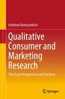 Recherche qualitative sur la consommation et le marketing : Perspectives et pratiques asiatiques - Qualitative Consumer and Marketing Research: The Asian Perspectives and Practices