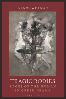 Les corps tragiques : Les limites de l'humain dans le théâtre grec - Tragic Bodies: Edges of the Human in Greek Drama