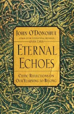 Échos éternels : Réflexions celtiques sur notre désir d'appartenance - Eternal Echoes: Celtic Reflections on Our Yearning to Belong