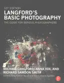 Langford's Basic Photography : Le guide des photographes sérieux - Langford's Basic Photography: The Guide for Serious Photographers