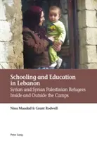 La scolarisation et l'éducation au Liban : les réfugiés syriens et syro-palestiniens à l'intérieur et à l'extérieur des camps - Schooling and Education in Lebanon: Syrian and Syrian Palestinian Refugees Inside and Outside the Camps