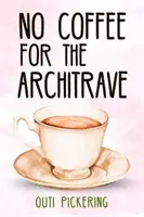Pas de café pour l'architrave - No Coffee for the Architrave