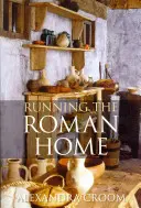 La gestion de la maison romaine - Running the Roman Home