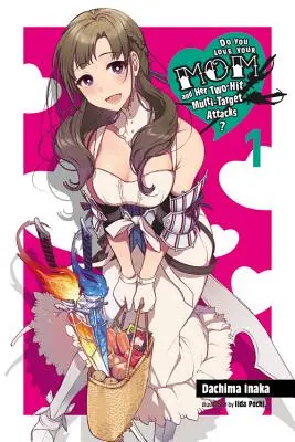 Tu aimes ta mère et ses attaques multi-cibles à deux coups, Vol. 1 (Light Novel) - Do You Love Your Mom and Her Two-Hit Multi-Target Attacks?, Vol. 1 (Light Novel)