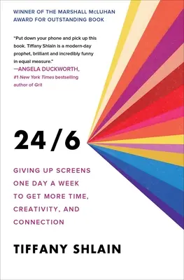 24/6 : Abandonner les écrans un jour par semaine pour gagner en temps, en créativité et en connexion - 24/6: Giving Up Screens One Day a Week to Get More Time, Creativity, and Connection