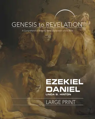 De la Genèse à l'Apocalypse : Ezekiel, Daniel Participant Book : Une exploration complète de la Bible, verset par verset - Genesis to Revelation: Ezekiel, Daniel Participant Book: A Comprehensive Verse-By-Verse Exploration of the Bible