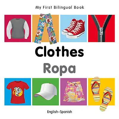 Mon premier livre bilingue - Les vêtements (anglais-espagnol) - My First Bilingual Book-Clothes (English-Spanish)