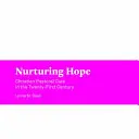 Nourrir l'espoir : la pastorale chrétienne au XXIe siècle - Nurturing Hope: Christian Pastoral Care in the Twenty-First Century