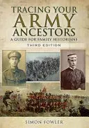 Retrouver ses ancêtres de l'armée : Un guide pour les historiens de famille - Tracing Your Army Ancestors: A Guide for Family Historians