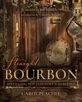 Straight Bourbon : Distiller l'héritage de l'industrie - Straight Bourbon: Distilling the Industry's Heritage