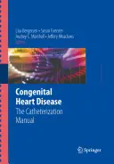 Les maladies cardiaques congénitales : Le manuel de cathétérisme - Congenital Heart Disease: The Catheterization Manual