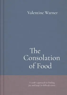 La consolation de la nourriture : histoires sur la vie et la mort, assaisonnées de recettes - The Consolation of Food: Stories about Life and Death, Seasoned with Recipes