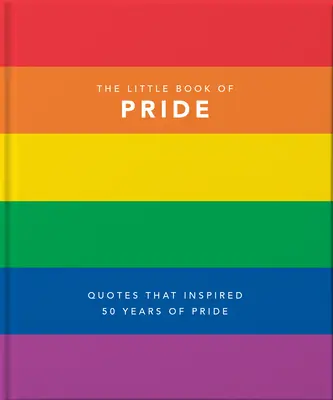 Le petit livre de la fierté : Citations qui ont inspiré 50 ans de fierté - Little Book of Pride: Quotes That Inspired 50 Years of Pride