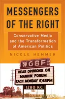 Les messagers de la droite : Les médias conservateurs et la transformation de la politique américaine - Messengers of the Right: Conservative Media and the Transformation of American Politics