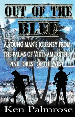 Out of the Blue : Le voyage d'un jeune homme des palmiers du Vietnam à la forêt de pins de l'Ouest. - Out of the Blue: A young man's journey from the palms of Vietnam to the pine forest of the West.