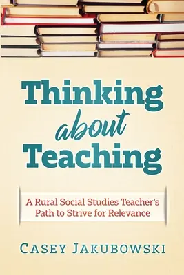 Réflexion sur l'enseignement : le parcours d'un enseignant d'études sociales en milieu rural à la recherche de l'excellence - Thinking About Teaching: A Rural Social Studies Teacher's Path to Strive for Excellence