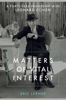 Questions d'intérêt vital : Quarante ans d'amitié avec Leonard Cohen - Matters of Vital Interest: A Forty-Year Friendship with Leonard Cohen