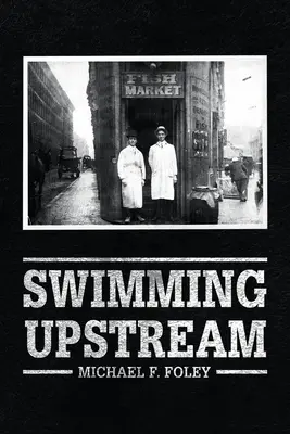 Swimming Upstream : Quatre générations de poissonniers - Swimming Upstream: Four Generations of Fishmongering