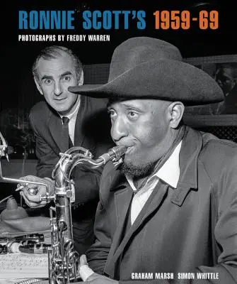 Ronnie Scott's 1959-69 : Photographies de Freddy Warren - Ronnie Scott's 1959-69: Photographs by Freddy Warren