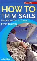 Comment régler les voiles - du dériveur au croiseur hauturier - How to Trim Sails - Dinghies to Offshore Cruisers