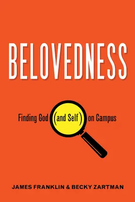 L'amour : Trouver Dieu (et soi-même) sur le campus - Belovedness: Finding God (and Self) on Campus