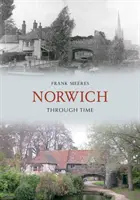 Norwich à travers le temps - Norwich Through Time