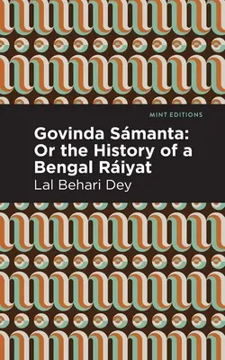 Govinda Smanta : Ou l'histoire d'un Riyat du Bengale - Govinda Smanta: Or the History of a Bengal Riyat